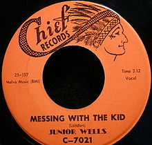 ► «Messin’ with the Kid». Junior Wells .