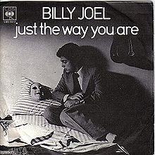 ► «Just the way you are». Billy Joel.