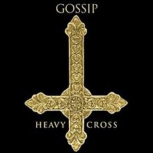 ► «Heavy Cross» Gossip.