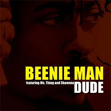 ► «Dude». Beenie Man.