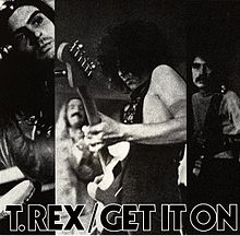 «Get it on». T-Rex.