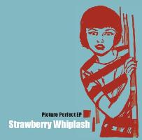 «Picture perfect». Strawberry Wiplash.