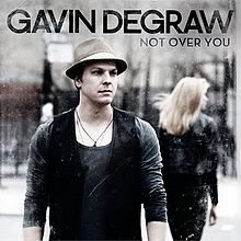 «Not over you». Gavin Degraw.