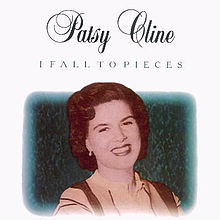 «I fall to pieces». Patsy Cline.