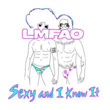 «Sexy And I Know It». LMFAO.