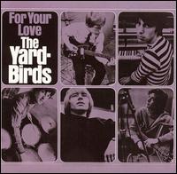 «For Your Love». The Yardbirds.