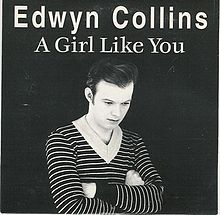 «A girl like you». Edwyn Collins