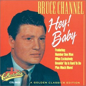«Hey! Baby». Bruce Channel.