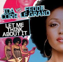 «Let Me Think About It» . Ida Corr vs Fedde Le Grand.