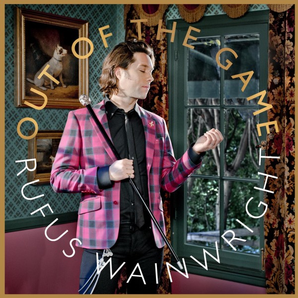 «Out of the game». Rufus Wainwright.