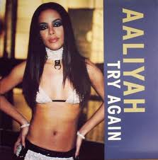 «Try again». Aaliyah.