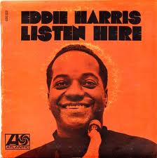«Listen here». Eddie Harris.