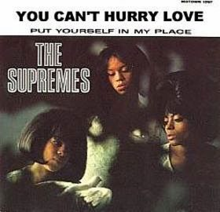 «You can´t hurry love». The Supremes.