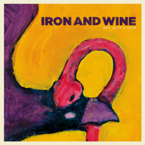 “Boy with a Coin”. Iron and Wine.