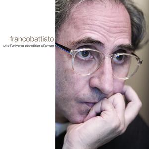 “Tutto l’universo obbedisce a l’amore”. Franco Battiato.