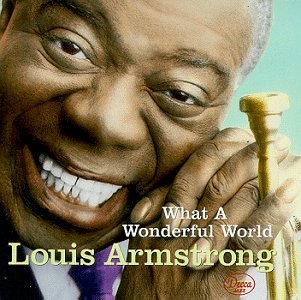 «What a wonderful world». Louis Amstrong.