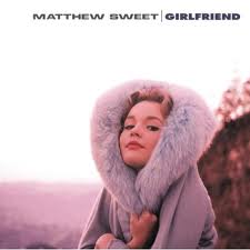 «Girlfriend». Matthew Sweet.