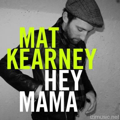 «Hey, mama». Mat Kearney.