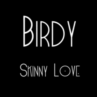 «Skinny love». Birdy.