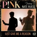 Just Give Me A Reason. P!nk.