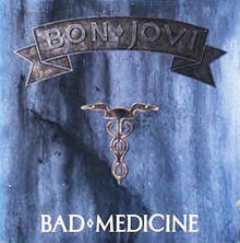 Bad Medecine. Bon Jovi.