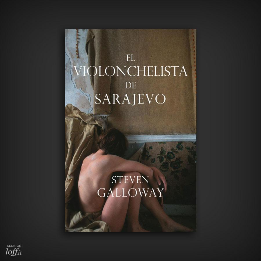 El violonchelista de Sarajevo. Steven Galloway
