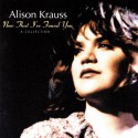 Baby, now that I’ve found you. Alison Krauss y Union Station.