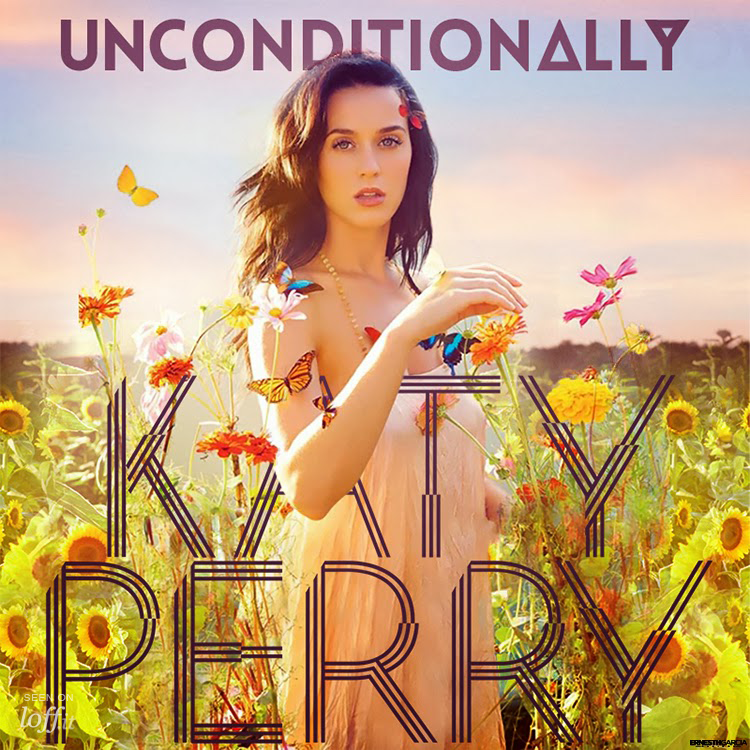 Unconditionally. Katy Perry.  Vídeo, letra e información.