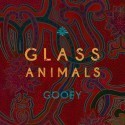 Gooey. Glass Animals.