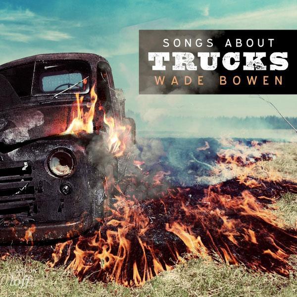 imagen 3 de Songs About Trucks. Wade Bowen.