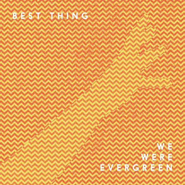 imagen 5 de Best Thing. We Were Evergreen.
