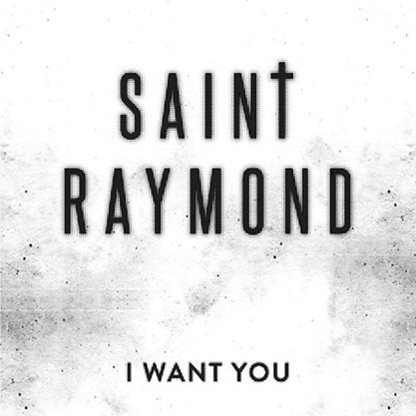 imagen 2 de I Want You. Saint Raymond.