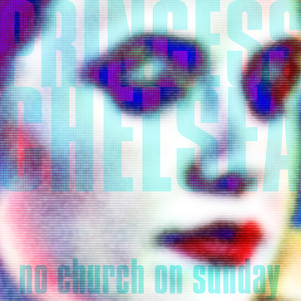 imagen 3 de No Church On Sunday. Princess Chelsea.