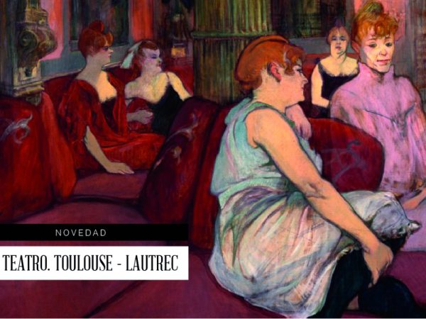 El teatro: el lado íntimo de Toulouse-Lautrec.