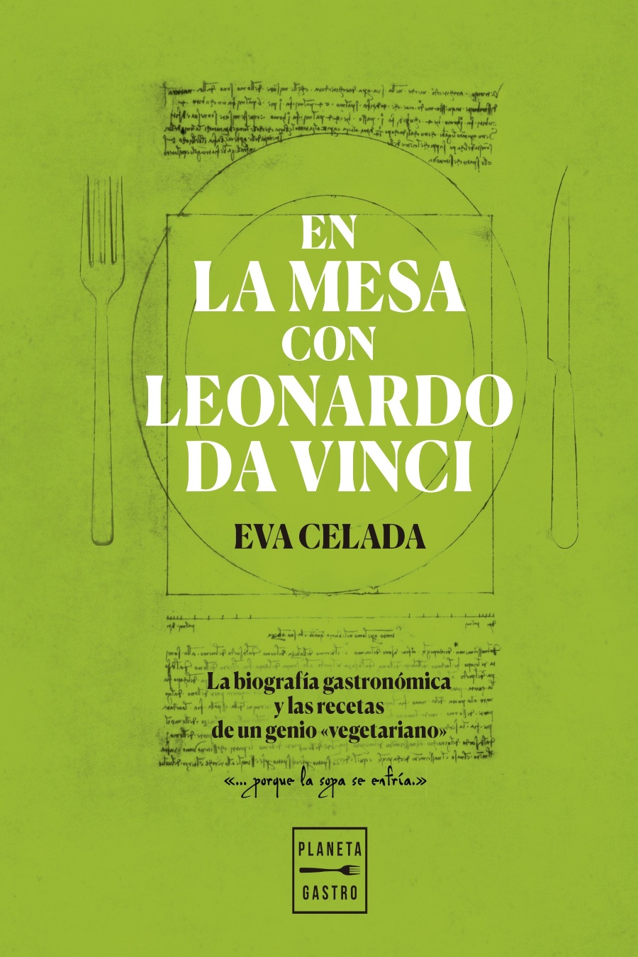 La Biografia Gastronomica Y Las Recetas De Un Genio Vegetariano Una Cena Con Leonardo Da Vinci Loff It