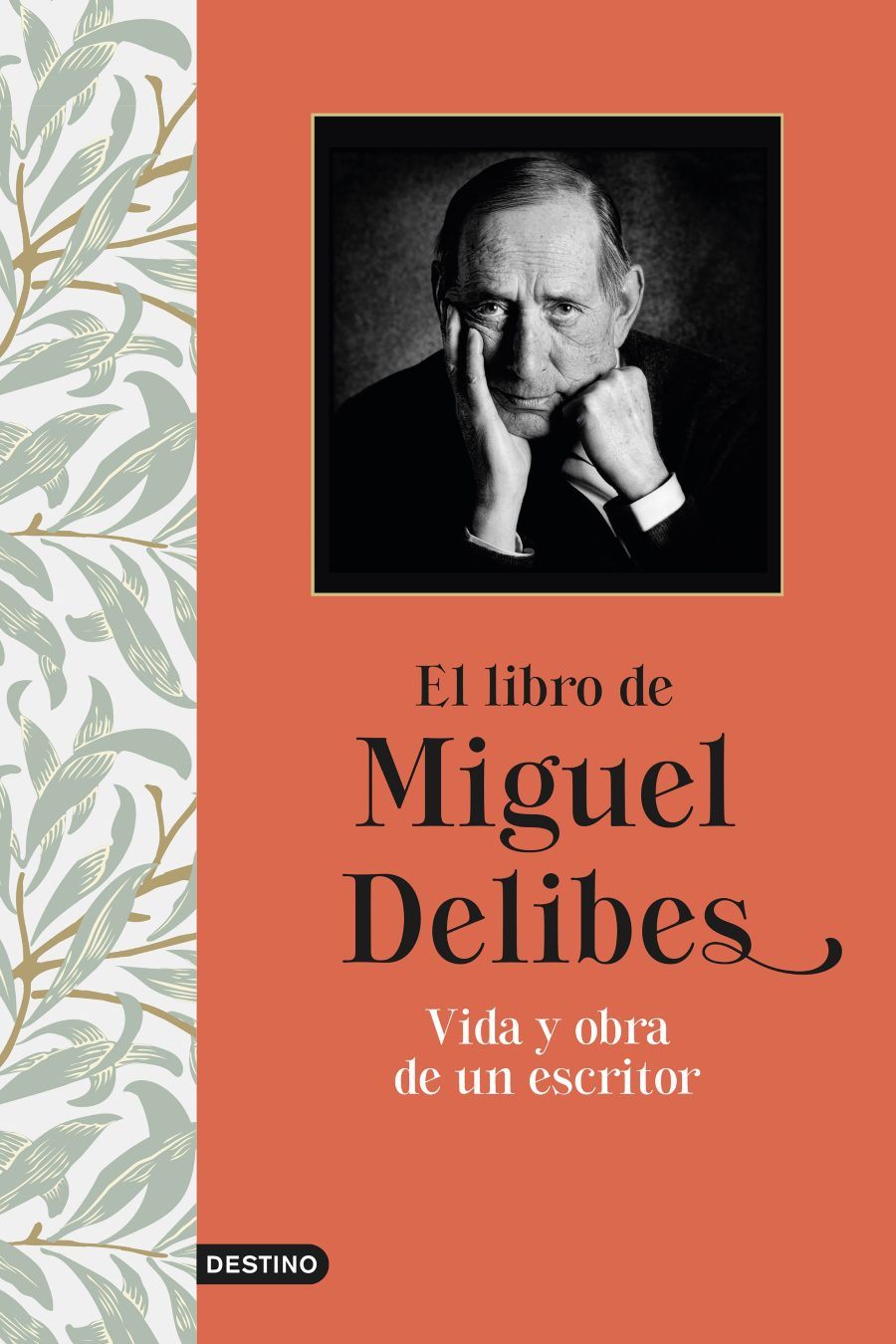‘El libro de Miguel Delibes. Vida y obra de un escritor’. Miguel Delibes. Destino.